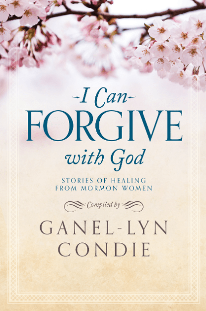 Marissa's Books & Gifts, LLC 9781524400453 I Can Forgive with God: Stories of Healing from Mormon Women