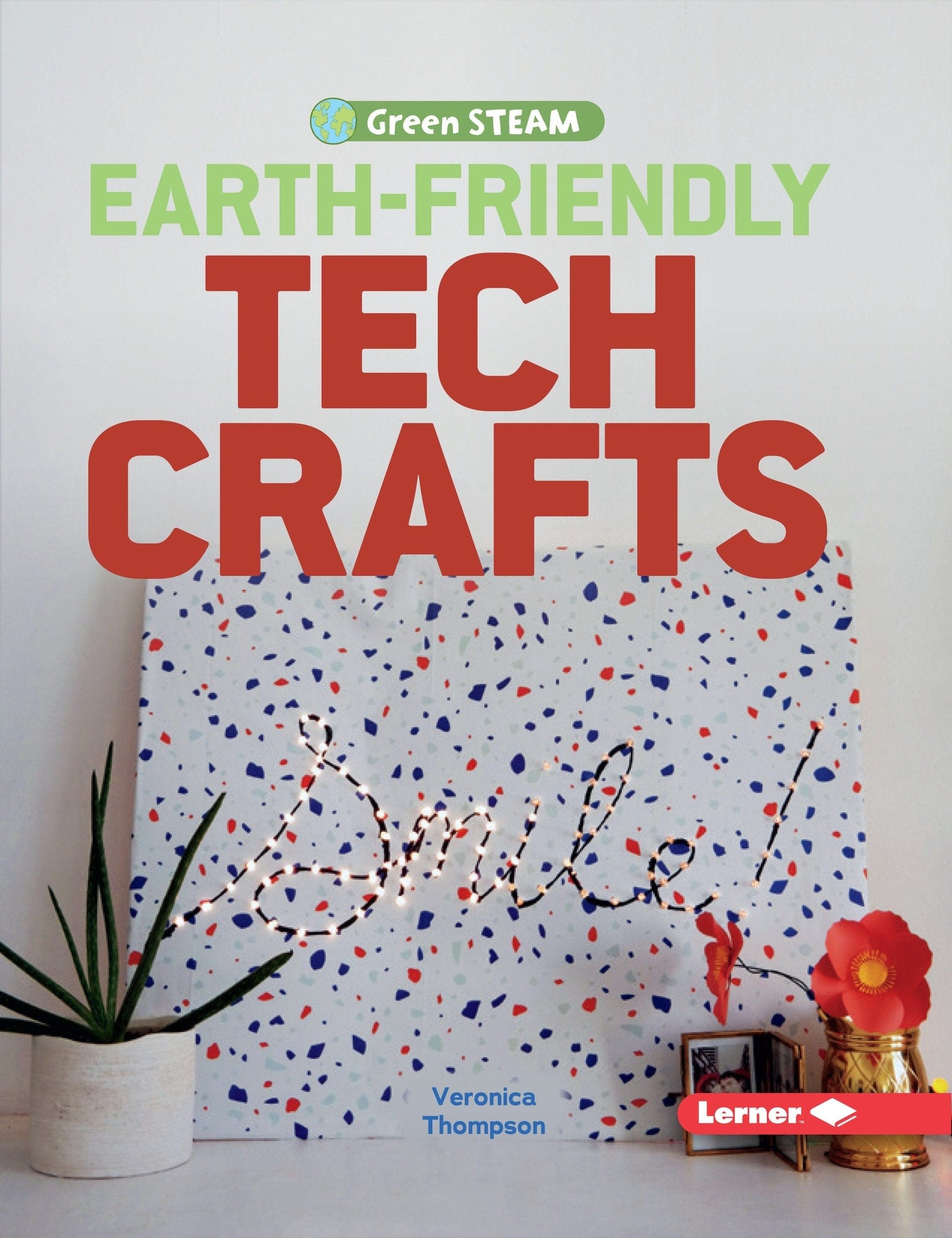 Marissa's Books & Gifts, LLC 9781541524170 Earth-Friendly Tech Crafts: Green STEAM