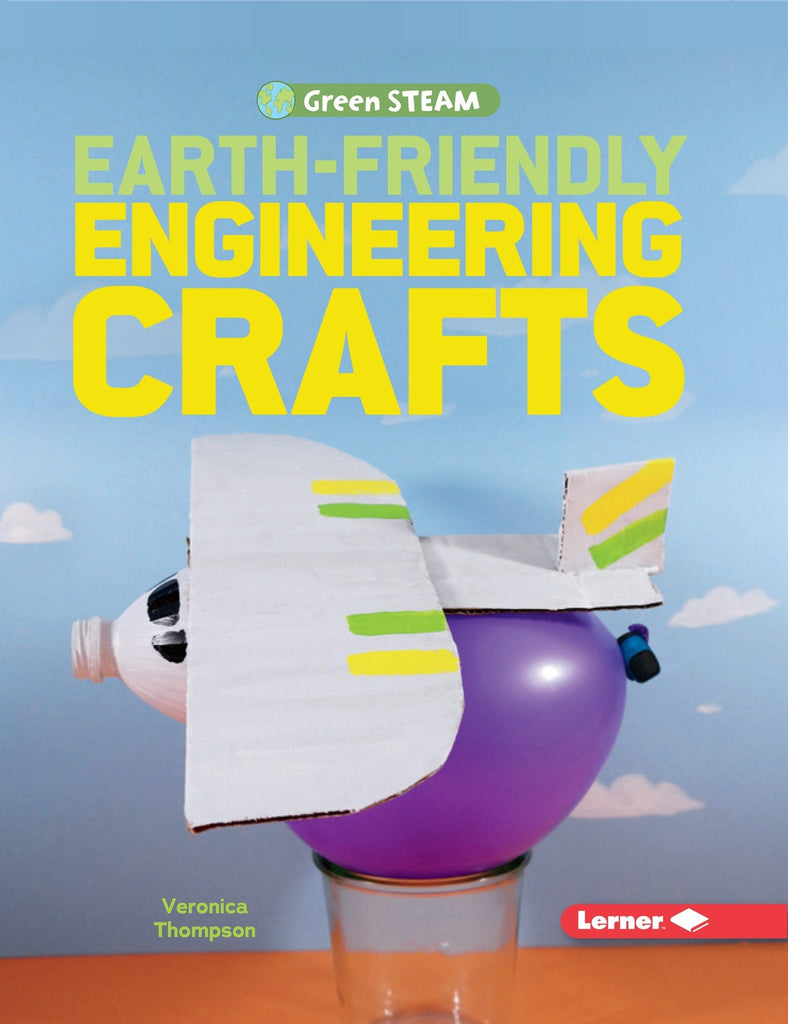 Marissa's Books & Gifts, LLC 9781541524187 Earth-Friendly Engineering Crafts: Green STEAM