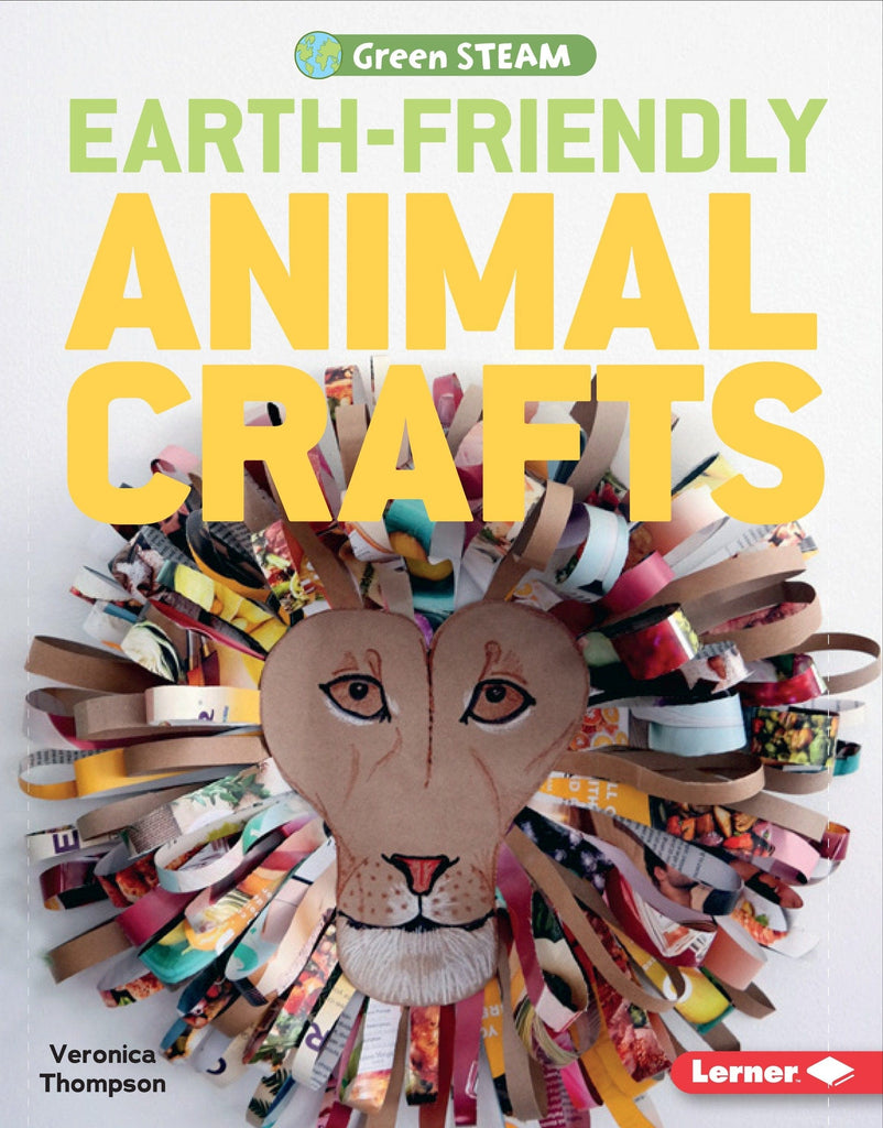 Marissa's Books & Gifts, LLC 9781541524217 Earth-Friendly Animal Crafts: Green STEAM