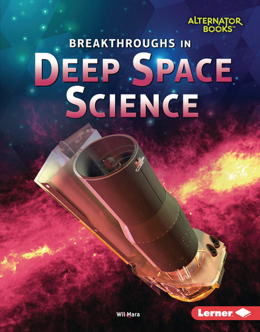 Marissa's Books & Gifts, LLC 9781541538733 Breakthroughs in Deep Space Science (Space Exploration (Alternator Books ® ))