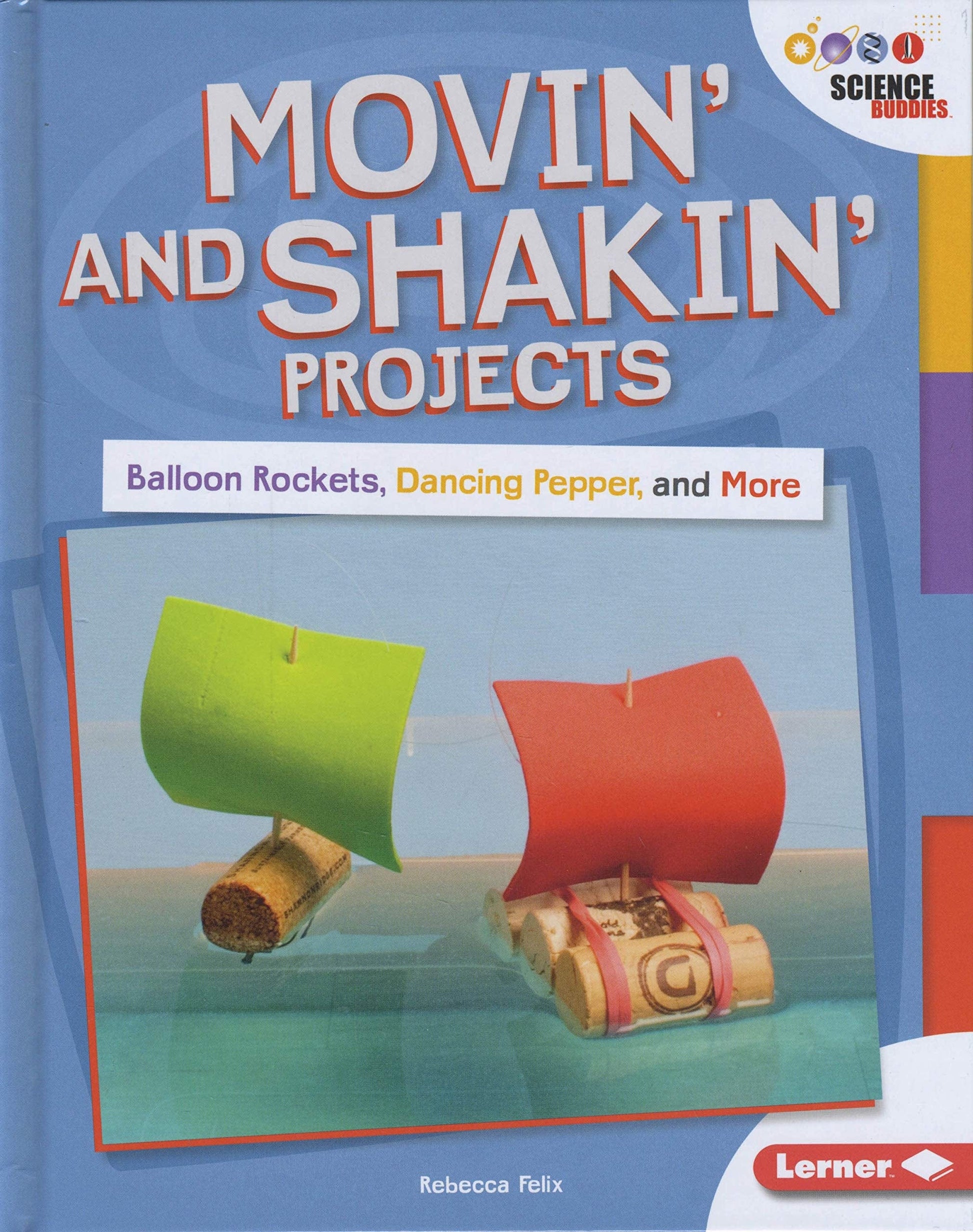 Marissa's Books & Gifts, LLC 9781541554955 Movin' and Shakin' Projects: Balloon Rockets, Dancing Pepper, and More