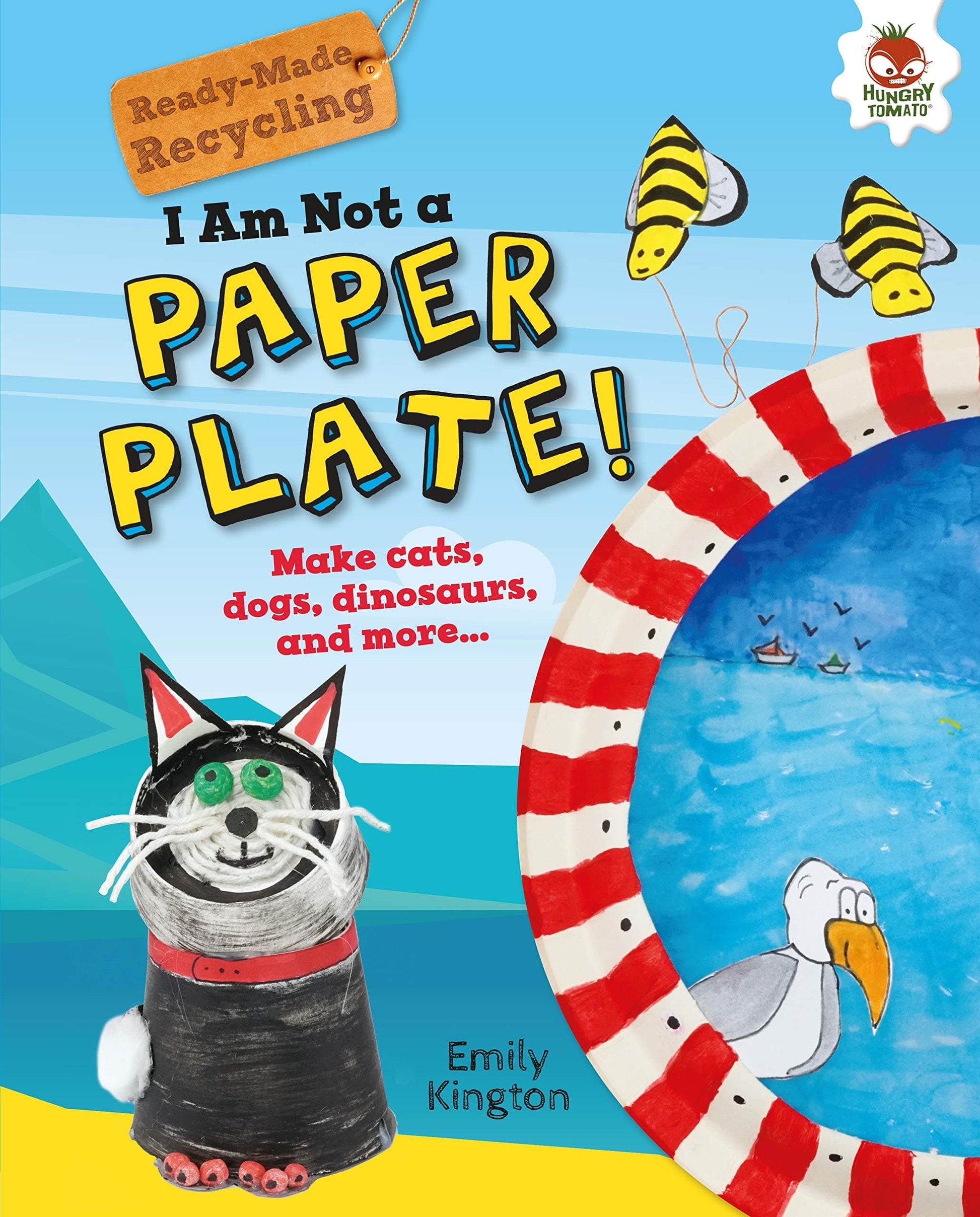 Marissa's Books & Gifts, LLC 9781541555150 I Am Not a Paper Plate!: Ready-Made Recycling