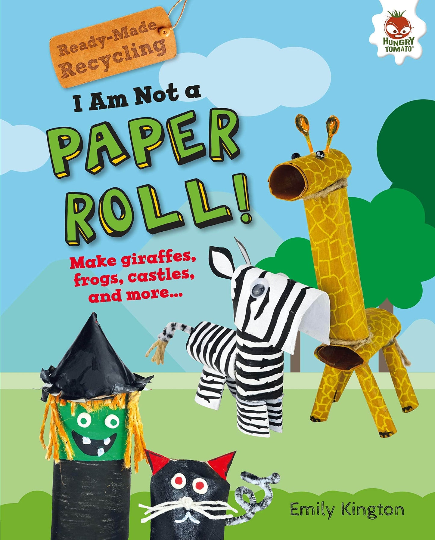 Marissa's Books & Gifts, LLC 9781541555198 I Am Not a Paper Roll!: Ready-Made Recycling