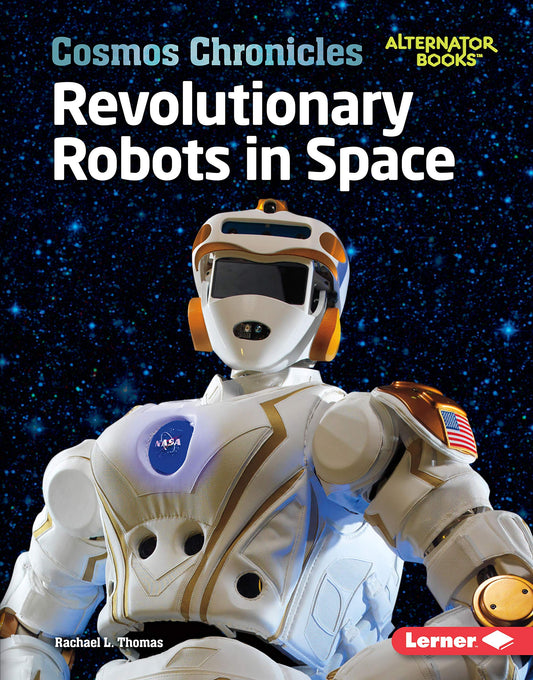 Marissa's Books & Gifts, LLC 9781541555945 Revolutionary Robots in Space: Cosmos Chronicles