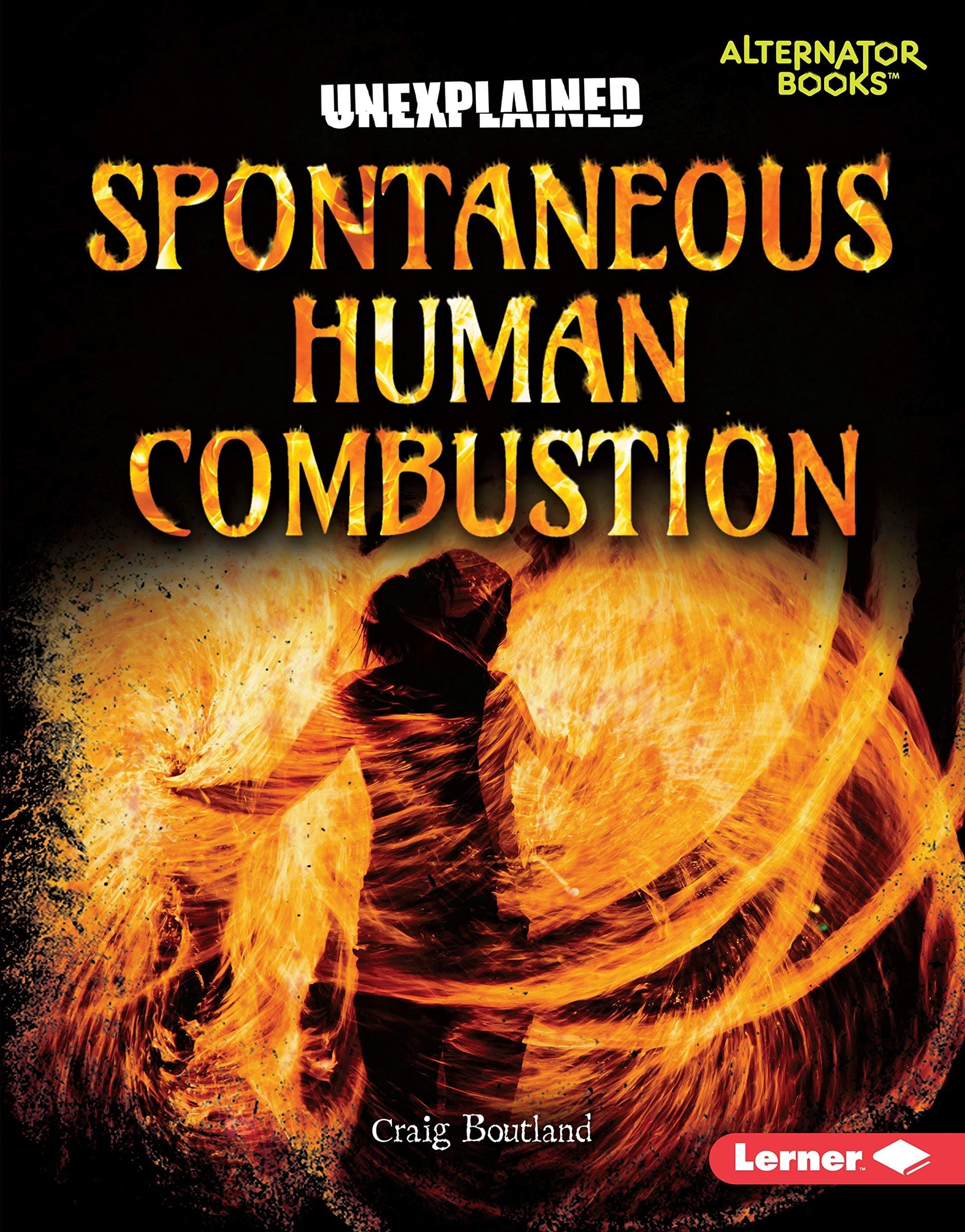 Marissa's Books & Gifts, LLC 9781541562837 Spontaneous Human Combustion: Unexplained