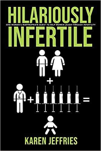 Marissa's Books & Gifts, LLC 9781543937664 Hilariously Infertile: One Woman's Inappropriate Quest to Help Women Laugh Through Infertility