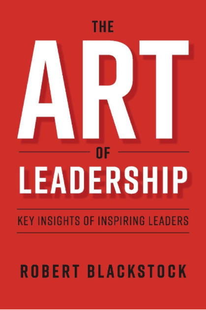 Marissa's Books & Gifts, LLC 9781543954791 The Art of Leadership: Key Insights of Inspiring Leaders