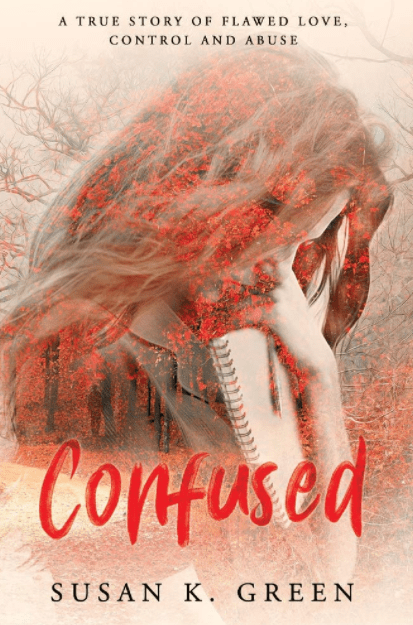 Marissa's Books & Gifts, LLC 9781543958959 Confused: A True Story of Flawed Love, Control and Abuse