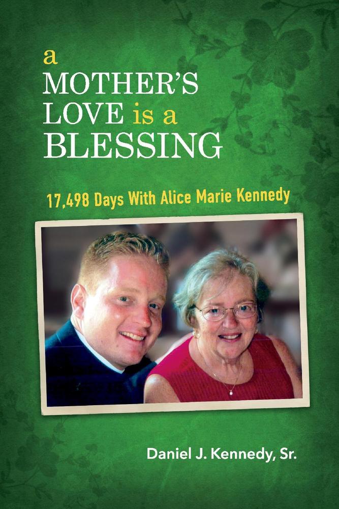 Marissa's Books & Gifts, LLC 9781543974409 A Mother's Love is a Blessing: 17,498 Days with Alice Marie Kennedy