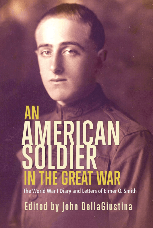 Marissa's Books & Gifts, LLC 9781555718213 An American Soldier in the Great War: The World War I Diary and Letters of Elmer O. Smith