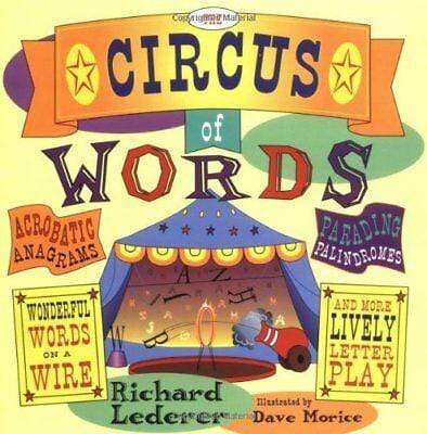 Marissa's Books & Gifts, LLC 9781556523809 The Circus of Words: Acrobatic Anagrams, Parading Palindromes, Wonderful Words on a Wire, and More Lively Letter Play