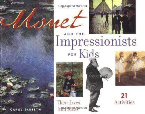 Marissa's Books & Gifts, LLC 9781556523977 Monet and the Impressionists for Kids: Their Lives and Ideas, 21 Activities (For Kids series)