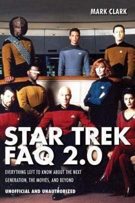 Marissa's Books & Gifts, LLC 9781557837936 Star Trek FAQ 2.0 (Unofficial and Unauthorized): Everything Left to Know About the Next Generation the Movies and Beyond