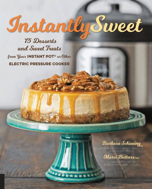 Marissa's Books & Gifts, LLC 9781558329379 Instantly Sweet: 75 Desserts and Sweet Treats from Your Instant Pot or Other Electric Pressure Cooker