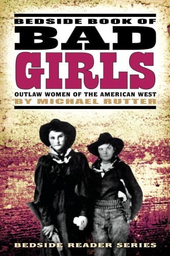 Marissa's Books & Gifts, LLC 9781560374626 Bedside Book of Bad Girls: Outlaw Women of the American West