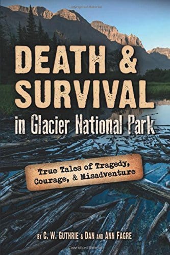 Marissa's Books & Gifts, LLC 9781560376583 Death & Survival in Glacier National Park: True Tales of Tragedy, Courage, and Misadventure