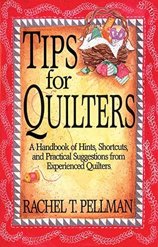 Marissa's Books & Gifts, LLC 9781561480807 Tips for Quilters: A Handbook of Hints, Shortcuts, and Practical Suggestions from Experienced Quilters