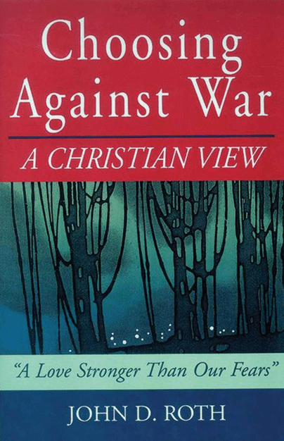 Marissa's Books & Gifts, LLC 9781561483594 Choosing Against War a Christian View: A Love Stronger Than Our Fears