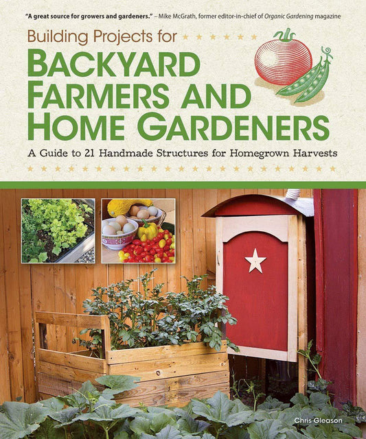 Marissa's Books & Gifts, LLC 9781565235434 Building Projects for Backyard Farmers and Home Gardeners: A Guide to 21 Handmade Structures for Homegrown Harvests (Fox Chapel Publishing) Step-by-Step Instructions, Material Lists & Practical Advice