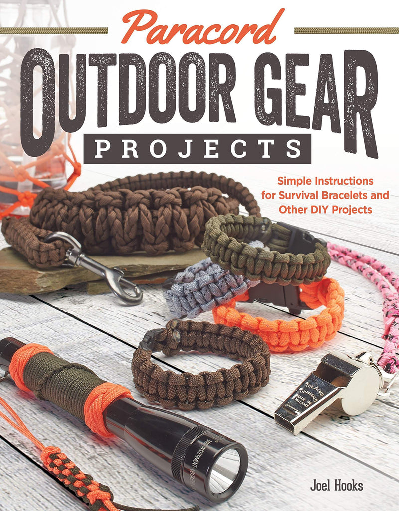Paracord Outdoor Gear Projects: Simple Instructions for Survival Bracelets and Other DIY Projects [Book]