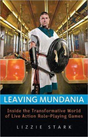 Marissa's Books & Gifts, LLC 9781569766057 Leaving Mundania: Inside the Transformative World of Live Action Role-Playing Games