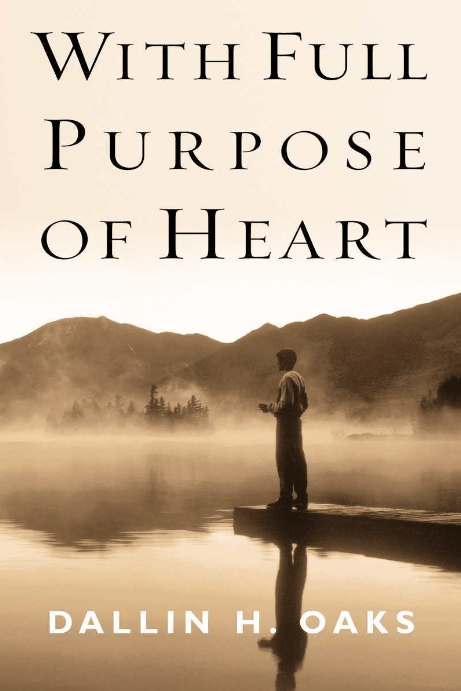 Marissa's Books & Gifts, LLC 9781570089343 With Full Purpose of Heart: Collection of Messages by Dallin H. Oaks