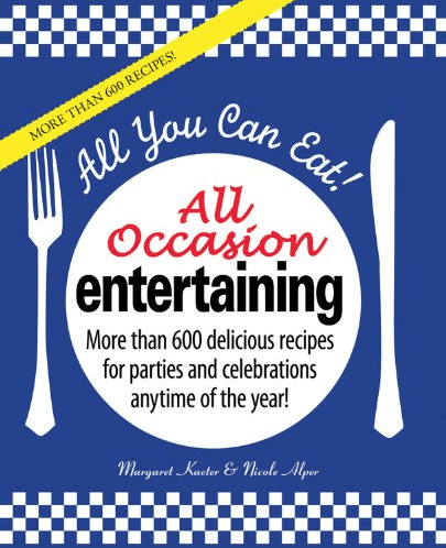 Marissa's Books & Gifts, LLC 9781572157217 All You Can Eat! All Occasion Entertaining: More Than 600 Delicious Recipes for Parties and Celebrations Anytime of the Year!