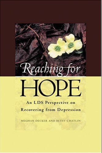 Marissa's Books & Gifts, LLC 9781573458498 Reaching for Hope: An LDS Perspective on Recovering from Depression