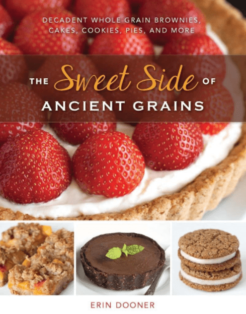 Marissa's Books & Gifts, LLC 9781581572926 The Sweet Side of Ancient Grains: Decadent Whole Grain Brownies, Cakes, Cookies, Pies, and More