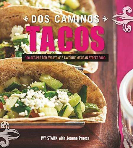 Marissa's Books & Gifts, LLC 9781581573190 Dos Caminos Tacos: 100 Recipes For Everyones Favorite Mexican Street Food