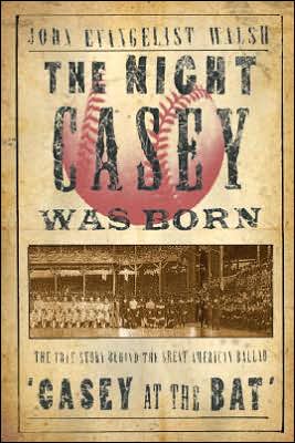 Marissa's Books & Gifts, LLC 9781585678938 The Night Casey Was Born: The True Story Behind The Great American Ballad Casey At The Bat