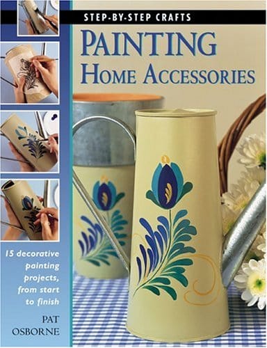 Marissa's Books & Gifts, LLC 9781589231351 Painting Home Accessories: 15 Decorative Painting Projects, From Start to Finish