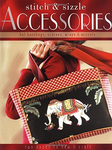 Marissa's Books & Gifts, LLC 9781589232075 Stitch-and-Sizzle Accessories: Hot Handbags, Scarves, Wraps & Accents