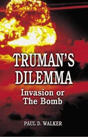 Truman's Dilemma: Invasion or The Bomb - Marissa's Books