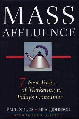 Marissa's Books & Gifts, LLC 9781591391968 Mass Affluence: Seven New Rules of Marketing to Today's Consumer