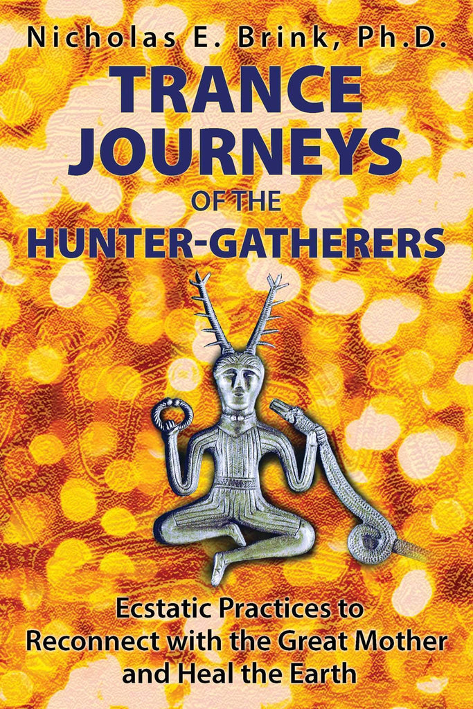 Marissa's Books & Gifts, LLC 9781591432371 Trance Journeys of the Hunter-Gatherers
