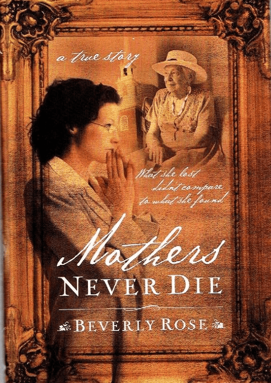 Marissa's Books & Gifts, LLC 9781591450160 Mothers Never Die: What She Lost Didn't Compare to What She Found