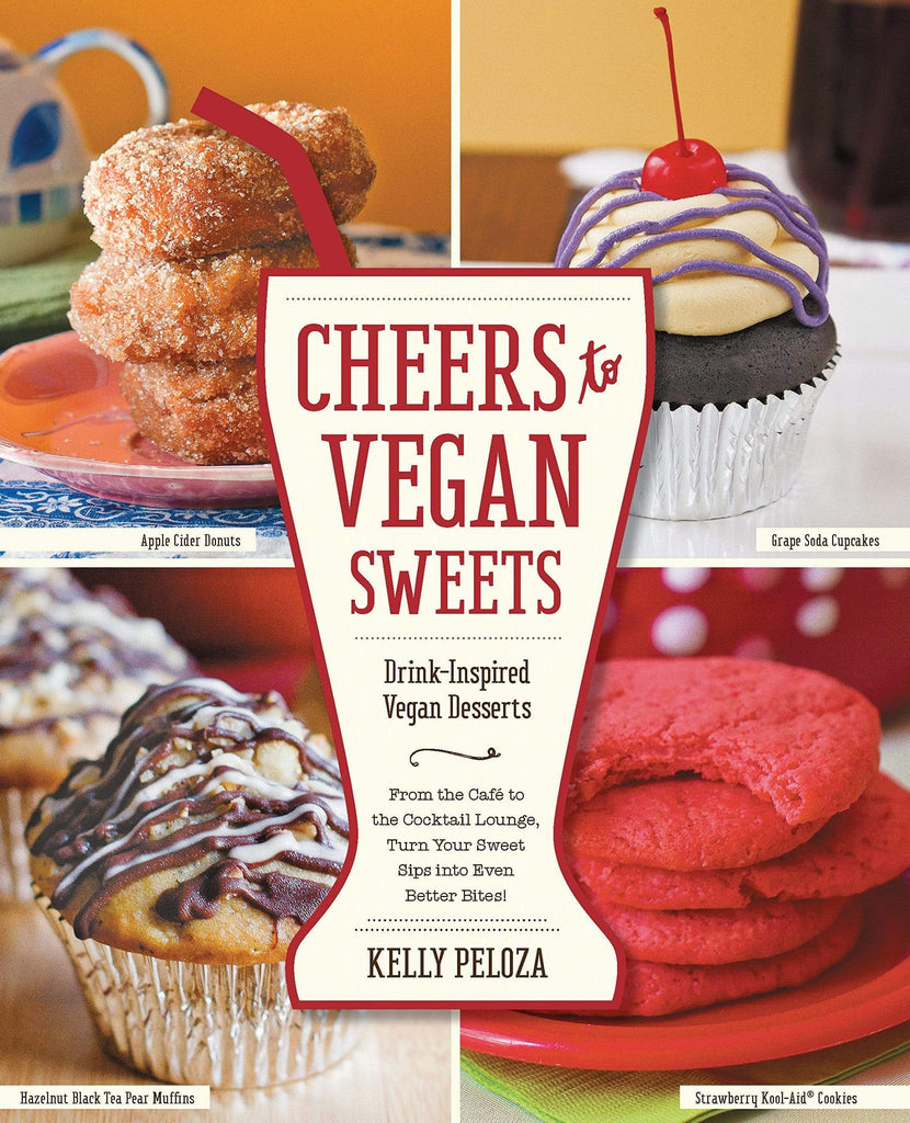 Marissa's Books & Gifts, LLC 9781592335688 Cheers to Vegan Sweets!: Drink-Inspired Vegan Desserts: From the Cafe to the Cocktail Lounge, Turn Your Sweet Sips Into Even Better Bites!