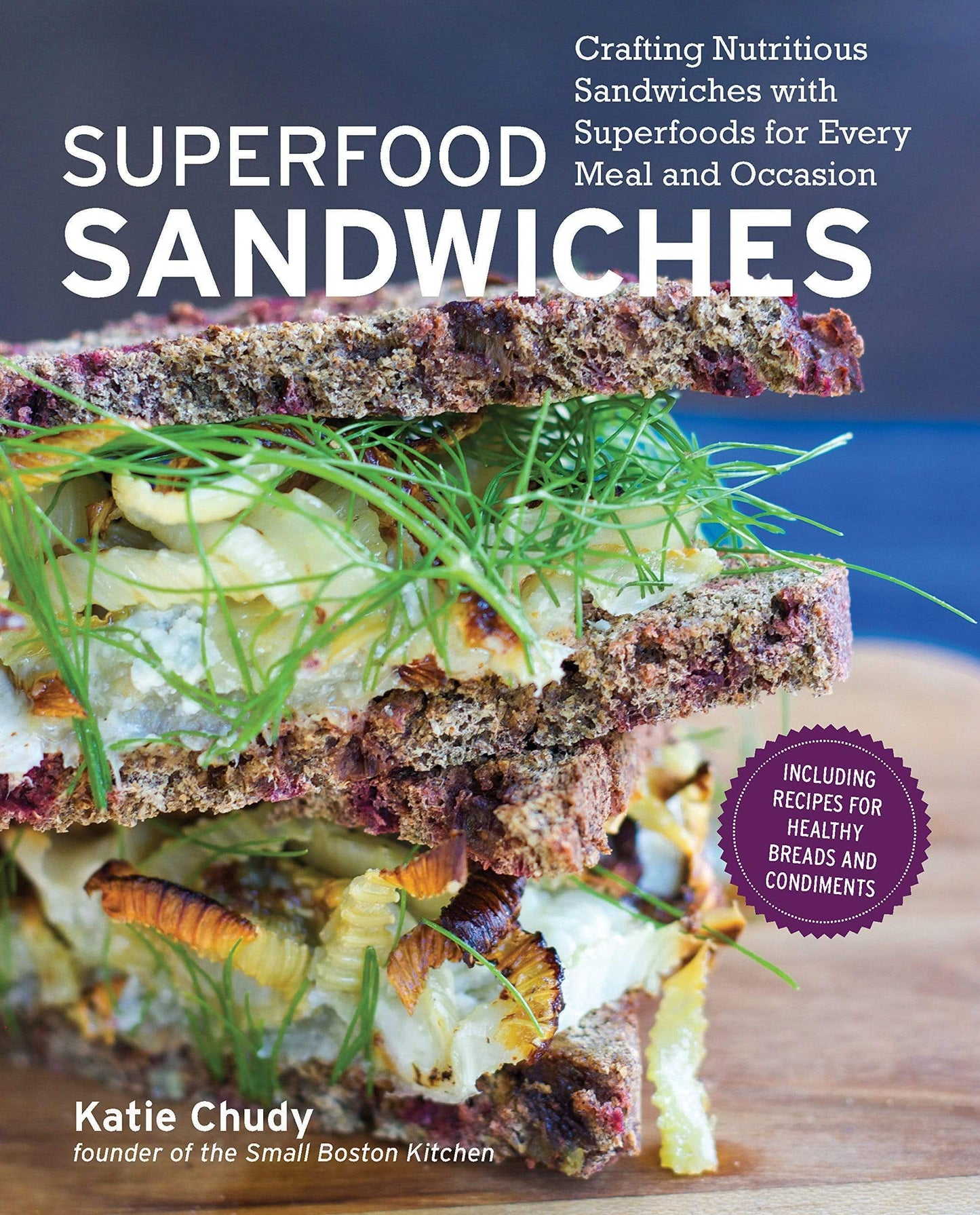 Marissa's Books & Gifts, LLC 9781592336630 Superfood Sandwiches: Crafting Nutritious Sandwiches with Superfoods for Every Meal and Occasion