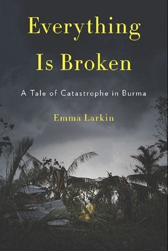 Marissa's Books & Gifts, LLC 9781594202575 Everything is Broken: A Tale of Catastrophe in Burma