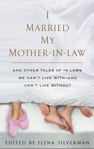 Marissa's Books & Gifts, LLC 9781594489099 I Married My Mother-in-Law: And Other Tales of In-Laws We Can't Live With- and Can't Live Without