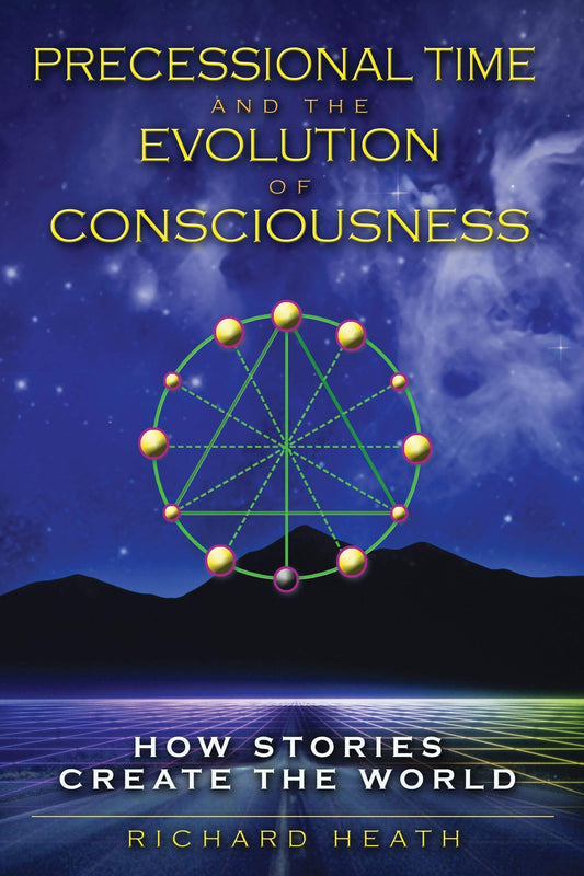 Marissa's Books & Gifts, LLC 9781594773631 Precessional Time and the Evolution of Consciousness: How Stories Create the World