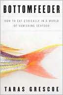 Marissa's Books & Gifts, LLC 9781596912250 Bottomfeeder: How to Eat Ethically in a World of Vanishing Seafood