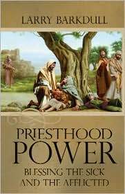 Marissa's Books & Gifts, LLC 9781598116410 Priesthood Power Blessing Sick and Afflicted