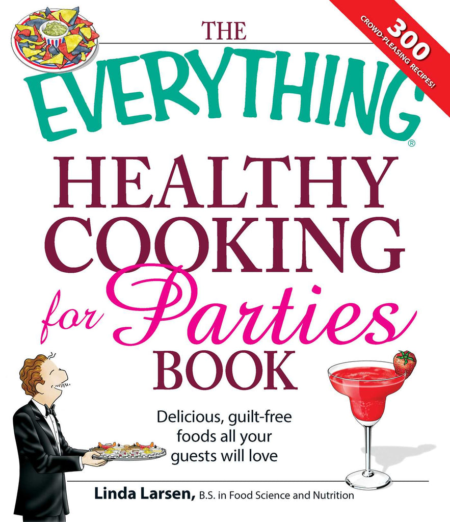 Marissa's Books & Gifts, LLC 9781598699258 The Everything Healthy Cooking for Parties: Delicious, guilt-free foods all your guests will love (Everything Series)