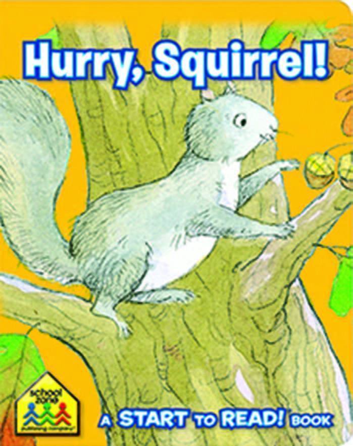 Hurry, Squirrel!: A Start To Read Book