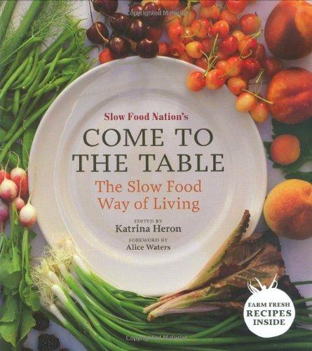 Marissa's Books & Gifts, LLC 9781605298955 Slow Food Nation's Come to the table: the slow food way of living