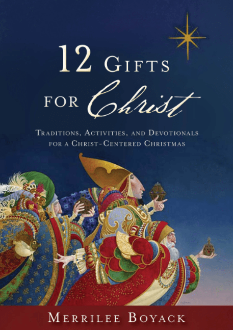 Marissa's Books & Gifts, LLC 9781609075972 12 Gifts for Christ: Traditions, Activities, and Devotionals for a Christ-Centered Christmas