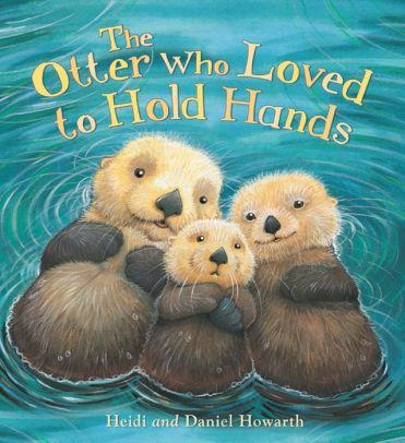 The Otter Who Loved To Hold Hands - Marissa's Books